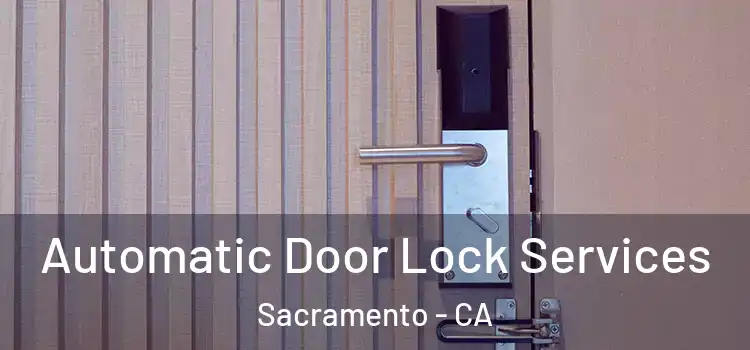  Automatic Door Lock Services Sacramento - CA