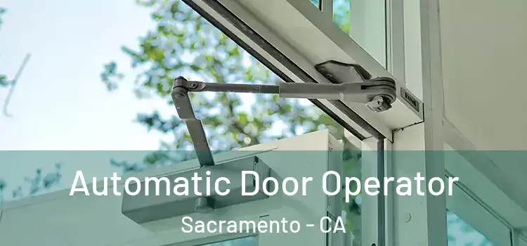  Automatic Door Operator Sacramento - CA