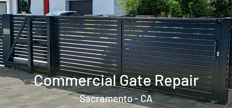 Commercial Gate Repair Sacramento - CA