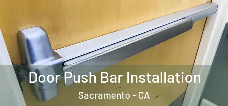 Door Push Bar Installation Sacramento - CA