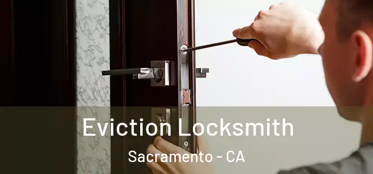 Eviction Locksmith Sacramento - CA