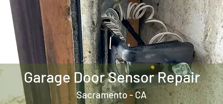 Garage Door Sensor Repair Sacramento - CA