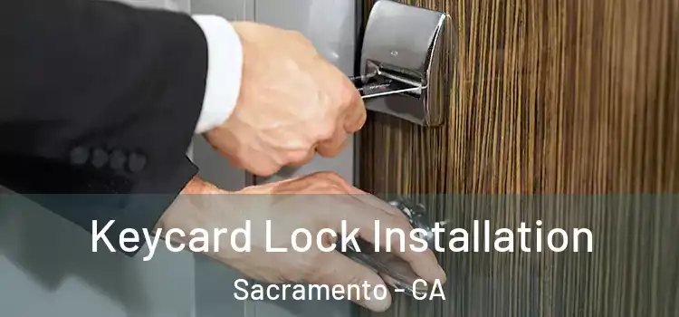 Keycard Lock Installation Sacramento - CA