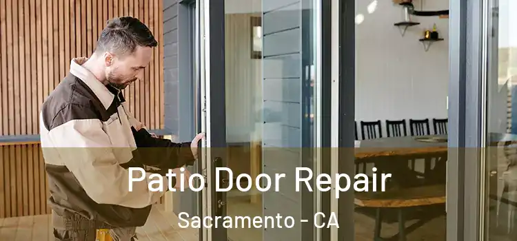 Patio Door Repair Sacramento - CA