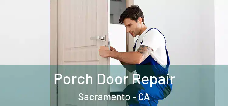  Porch Door Repair Sacramento - CA