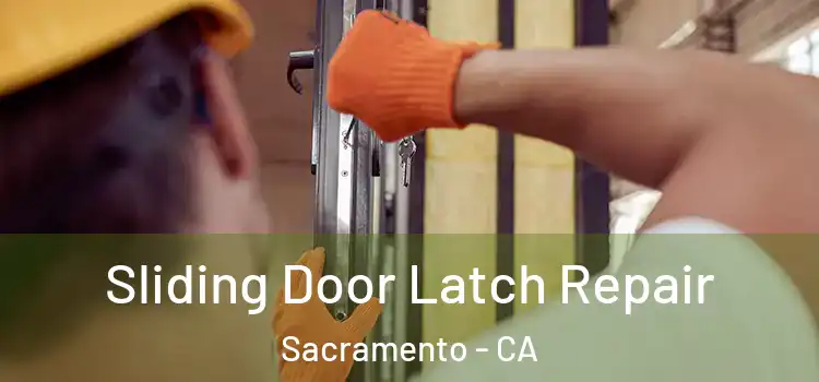 Sliding Door Latch Repair Sacramento - CA