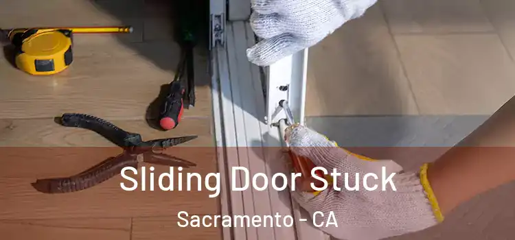 Sliding Door Stuck Sacramento - CA